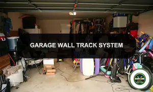 Garage Wall Track System: Good Idea For Garage Wall Organization?